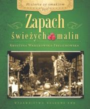 Zapach świeżych malin. Autor: Wasilkowska-Frelichowska Krystyna. Dadada.pl Okładka książki Zapach świeżych malin