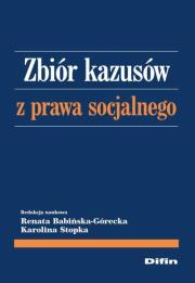 Zbiór kazusów z prawa socjalnego. Autor: Babińska-Górecka Renata, Stopka Karolina. Dadada.pl Okładka książki Zbiór kazusów z prawa socjalnego