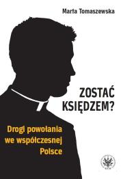 Okładka książki Zostać księdzem? Drogi powołania we współczesnej Polsce