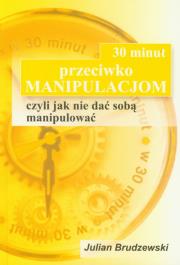 30 minut przeciwko manipulacjom. Autor: Julian Brudzewski. Dadada.pl Okładka książki 30 minut przeciwko manipulacjom
