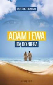 Adam i Ewa idą do Nieba. Autor: Rutkowski Piotr. Dadada.pl Okładka książki Adam i Ewa idą do Nieba