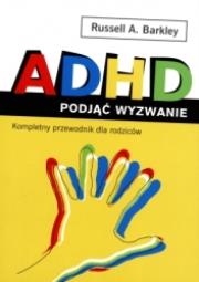 Okładka książki ADHD. Podjąć wyzwanie. Kompletny przewodnik dla...