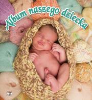 Album naszego dziecka. Autor: Stasińska Marta. Dadada.pl Okładka książki Album naszego dziecka