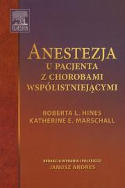 Anestezja u pacjenta z chorobami współistniejącymi. Autor: Hines Roberta L., Marschall Katherine E.. Dadada.pl Okładka książki Anestezja u pacjenta z chorobami współistniejącymi