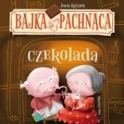 Okładka książki Bajka pachnąca czekoladą