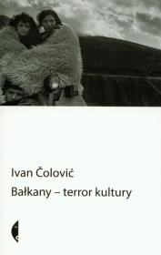 Bałkany terror kultury. Autor: Colovic Ivan. Dadada.pl Okładka książki Bałkany terror kultury