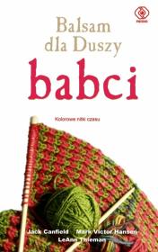 Balsam dla Duszy babci. Kolorowe nitki czasu. Autor: Jack Canfield, Mark Victor Hansen. Dadada.pl Okładka książki Balsam dla Duszy babci. Kolorowe nitki czasu