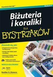 Biżuteria i koraliki dla bystrzaków wyd. 2. Autor: Heather H. Dismore. Dadada.pl Okładka książki Biżuteria i koraliki dla bystrzaków wyd. 2