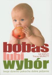 Bobas lubi wybór. Autor: Gill Rapley, Tracey Murkett. Dadada.pl Okładka książki Bobas lubi wybór