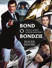Bond o Bondzie. Autor: Moore Roger. Dadada.pl Okładka książki Bond o Bondzie