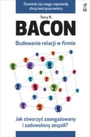 Budowanie relacji w firmie. Autor: Terry R. Bacon. Dadada.pl Okładka książki Budowanie relacji w firmie