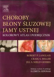Choroby błony śluzowej jamy ustnej. Autor: Langlais Robert P., Miller Craig S., Nield-Gehrig Jill S.. Dadada.pl Okładka książki Choroby błony śluzowej jamy ustnej