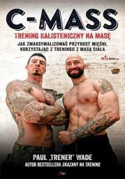 C-Mass Trening kalisteniczny na masę. Autor: Paul Wade. Dadada.pl Okładka książki C-Mass Trening kalisteniczny na masę
