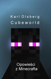 Cubeworld. Opowieści z Minecrafta. Autor: Karl Olsberg. Dadada.pl Okładka książki Cubeworld. Opowieści z Minecrafta