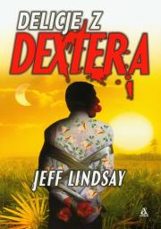 Delicje z  Dextera. Autor: Lindsay Jeff. Dadada.pl Okładka książki Delicje z  Dextera