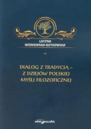 Okładka książki Dialog z tradycją - z dziejów polskiej myśli filozoficznej