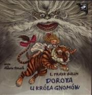 Dorota u króla gnomów - Audiobook. Autor: Baum Lyman Frank. Dadada.pl Okładka książki Dorota u króla gnomów - Audiobook