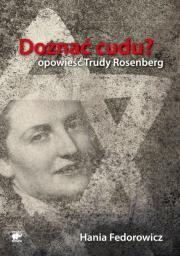 Okładka książki Doznać cudu? Opowieść Trudy Rosenberg