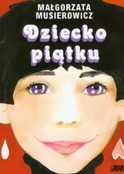 Dziecko piątku. Autor: Małgorzata Musierowicz. Dadada.pl Okładka książki Dziecko piątku