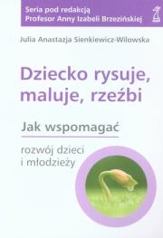 Dziecko rysuje, maluje, rzeźbi. Jak wspomagać.... Autor: Julia Anastazja Sienkiewicz-Wilowska. Dadada.pl Okładka książki Dziecko rysuje, maluje, rzeźbi. Jak wspomagać...