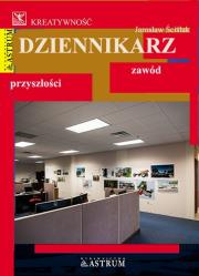 Dziennikarz. Zawód przyszłości. Autor: Jarosław Ściślak. Dadada.pl Okładka książki Dziennikarz. Zawód przyszłości