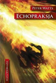 Echopraksja TW. Autor: Watts Peter. Dadada.pl Okładka książki Echopraksja TW
