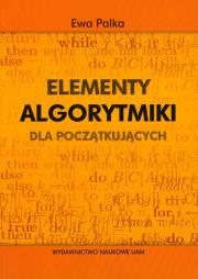 Elementy algorytmiki dla początkujących. Autor: Palka Ewa. Dadada.pl Okładka książki Elementy algorytmiki dla początkujących