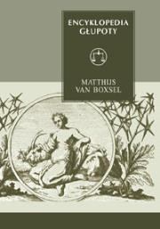 Encyklopedia głupoty. Autor: Boxsel Matthijs. Dadada.pl Okładka książki Encyklopedia głupoty