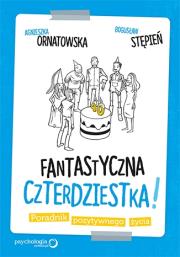 Okładka książki Fantastyczna czterdziestka! Poradnik pozytywnego..