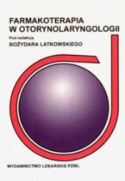 Farmakoterapia w otorynolaryngologii. Autor: J. Bożydar Latkowski. Dadada.pl Okładka książki Farmakoterapia w otorynolaryngologii