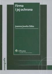 Firma i jej ochrona. Autor: Sitko Joanna Jowita. Dadada.pl Okładka książki Firma i jej ochrona