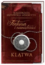Fortuna i namiętności. Klątwa. Autor: Gutowska-Adamczyk Małgorzata. Dadada.pl Okładka książki Fortuna i namiętności. Klątwa