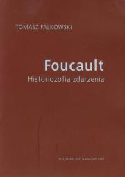 Foucault Historiozofia zdarzenia. Autor: Falkowski Tomasz. Dadada.pl Okładka książki Foucault Historiozofia zdarzenia