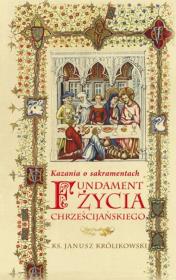Fundament życia chrześcijańskiego. Autor: Janusz Królikowski. Dadada.pl Okładka książki Fundament życia chrześcijańskiego