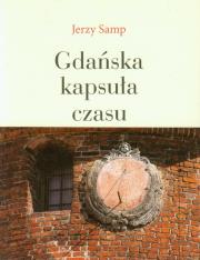 Gdańska kapsuła czasu. Autor: Samp Jerzy. Dadada.pl Okładka książki Gdańska kapsuła czasu