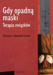 Gdy opadną maski Terapia związków. Autor: Christiane Sautter, Alexander Sautter. Dadada.pl Okładka książki Gdy opadną maski Terapia związków