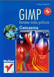 GIMP. Domowe studio graficzne. Ćwiczenia. Autor: Łukasz Oberlan. Dadada.pl Okładka książki GIMP. Domowe studio graficzne. Ćwiczenia