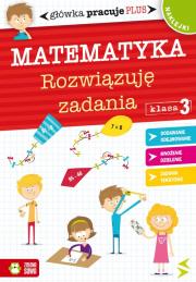Główka pracuje plus. Matematyka. Autor:   Praca zbiorowa. Dadada.pl Okładka książki Główka pracuje plus. Matematyka