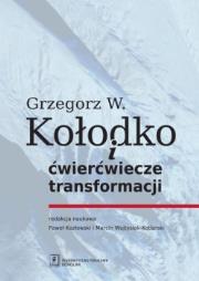 Grzegorz W. Kołodko i ćwierćwiecze transformacji. Autor: Paweł Kozłowski (red.), MARCIN WOJTYSIAK-KOTLARSKI. Dadada.pl Okładka książki Grzegorz W. Kołodko i ćwierćwiecze transformacji