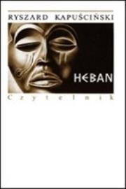 Heban - Ryszard Kapuściński w.2014. Autor: Ryszard Kapuściński. Dadada.pl Okładka książki Heban - Ryszard Kapuściński w.2014