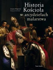 Historia Kościoła w arcydziełach malarstwa. Autor: Duquesne Jacques, Lebrette Francois. Dadada.pl Okładka książki Historia Kościoła w arcydziełach malarstwa