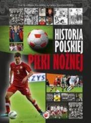 Historia polskiej piłki nożnej. Autor: Gawkowski Robert, Braciszewski Jakub. Dadada.pl Okładka książki Historia polskiej piłki nożnej