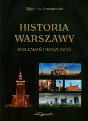 Historia Warszawy 1000 zadań i rozwiązań. Autor: Grochowski Zbigniew. Dadada.pl Okładka książki Historia Warszawy 1000 zadań i rozwiązań