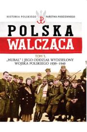 Hubal i jego Oddział Wydzielony Wojska Polskiego 1939-1940. Autor: Opracowanie zbiorowe. Dadada.pl Okładka książki Hubal i jego Oddział Wydzielony Wojska Polskiego 1939-1940