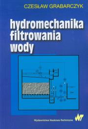 Hydromechanika filtrowania wody. Autor: Grabarczyk Czesław. Dadada.pl Okładka książki Hydromechanika filtrowania wody