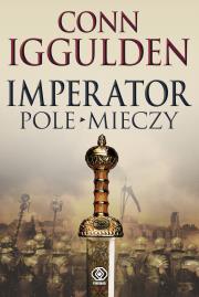 Imperator T.3 Pole mieczy. Autor: Iggulden Conn. Dadada.pl Okładka książki Imperator T.3 Pole mieczy