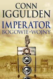 Imperator T.4  Bogowie wojny. Autor: Iggulden Conn. Dadada.pl Okładka książki Imperator T.4  Bogowie wojny