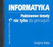 Okładka książki Informatyka Podstawowe tematy nie tylko dla gimnazjum CD