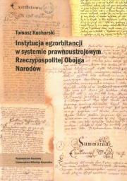 Instytucja egzorbitancji w systemie prawnoustrojowym Rzeczypospolitej Obojga Narodów. Autor: Kucharski Tomasz. Dadada.pl Okładka książki Instytucja egzorbitancji w systemie prawnoustrojowym Rzeczypospolitej Obojga Narodów