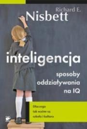 Inteligencja. Sposoby oddziaływania na IQ. Autor: Nisbett Richard E.. Dadada.pl Okładka książki Inteligencja. Sposoby oddziaływania na IQ